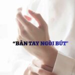 Bàn tay ngòi bút có ý nghĩa gì